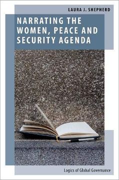portada Narrating the Women, Peace and Security Agenda: Logics of Global Governance (Oxf Studies Gender Intl Relations Series) (en Inglés)