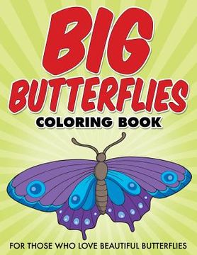 portada Big Butterflies Coloring Book: For Those Who Love Beautiful Butterflies (en Inglés)