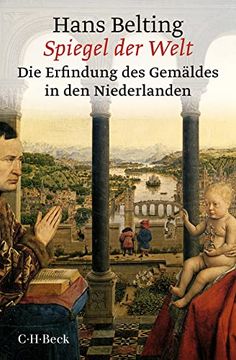 portada Spiegel der Welt: Die Erfindung des Gemäldes in den Niederlanden (in German)