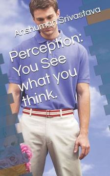 portada Perception: You See what you think.: जैसी दृष्टि वैस (en Inglés)