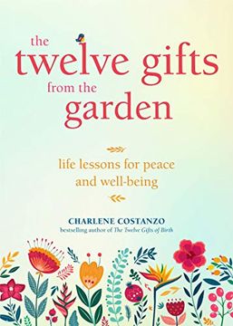 portada The Twelve Gifts From the Garden: Life Lessons for Peace and Well-Being (en Inglés)