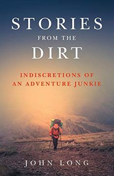 portada Stories From the Dirt: Indiscretions of an Adventure Junkie 