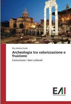 portada Archeologia tra valorizzazione e fruizione: Comunicare i beni culturali (Italian Edition)