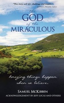 portada The God of the Miraculous: Amazing Things Happen when we Believe