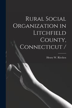 portada Rural Social Organization in Litchfield County, Connecticut / (en Inglés)