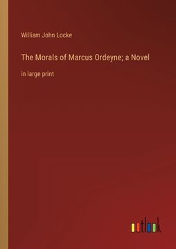 portada The Morals of Marcus Ordeyne; a Novel: in large print 