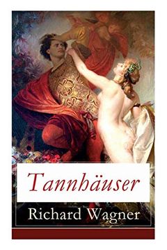portada Tannhäuser: Grosse Romantische Oper in Drei Akten: Tannhäuser und der Sängerkrieg auf Wartburg (en Alemán)
