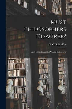 portada Must Philosophers Disagree?: and Other Essays in Popular Philosophy (in English)