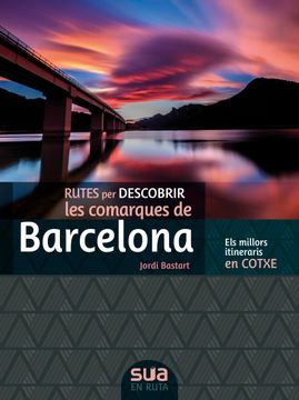 portada Rutes per Descobrir les Comarques de Barcelona: Els Millors Itineraris en Cotxe