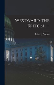 portada Westward the Briton. -- (en Inglés)