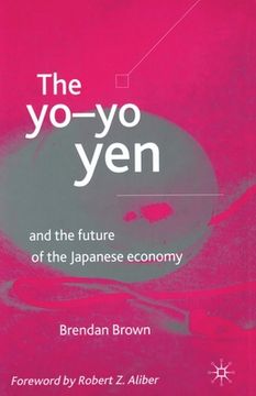 portada The Yo-Yo Yen: And the Future of the Japanese Economy (en Inglés)