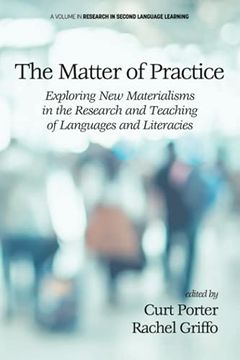 portada The Matter of Practice: Exploring new Materialisms in the Research and Teaching of Languages and Literacies (Research in Second Language Learning) (en Inglés)