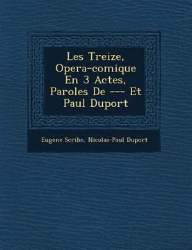 portada Les Treize, Opera-Comique En 3 Actes, Paroles de --- Et Paul Duport (en Francés)
