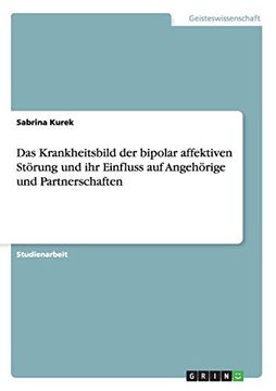 portada Das Krankheitsbild der Bipolar Affektiven Störung und ihr Einfluss auf Angehörige und Partnerschaften (in German)