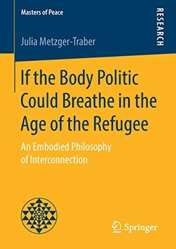 portada If the Body Politic Could Breathe in the age of the Refugee: An Embodied Philosophy of Interconnection (Masters of Peace) (en Inglés)
