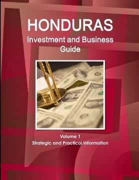 portada Honduras Investment and Business Guide Volume 1 Strategic and Practical Information (en Inglés)
