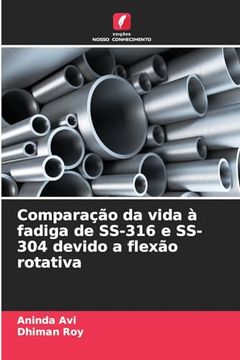 portada Comparação da Vida à Fadiga de Ss-316 e Ss-304 Devido a Flexão Rotativa (en Portugués)