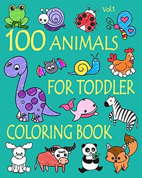 portada 100 Animals for Toddler Coloring Book: Easy and fun Educational Coloring Pages of Animals for Little Kids age 2-4, 4-8, Boys, Girls, Preschool and Kindergarten (Simple Coloring Book for Kids) (en Inglés)