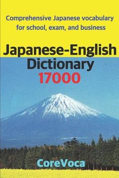 portada Japanese-English Dictionary 17000: Comprehensive Japanese Vocabulary for School, Exam, and Business (en Inglés)