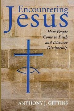 portada Encountering Jesus: How People Come to Faith and Discover Discipleship (en Inglés)