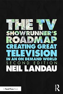 portada The tv Showrunner'S Roadmap: Creating Great Television in an on Demand World (en Inglés)