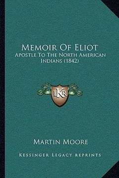 portada memoir of eliot: apostle to the north american indians (1842) (en Inglés)