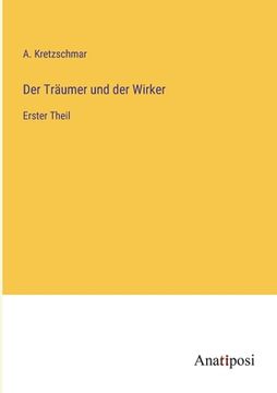 portada Der Träumer und der Wirker: Erster Theil (en Alemán)