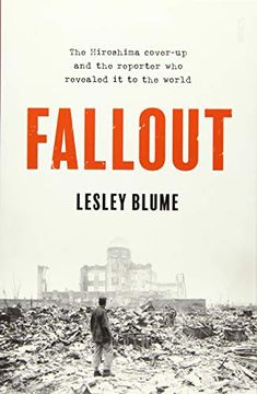 portada Fallout: The Hiroshima Cover-Up and the Reporter who Revealed it to the World (en Inglés)