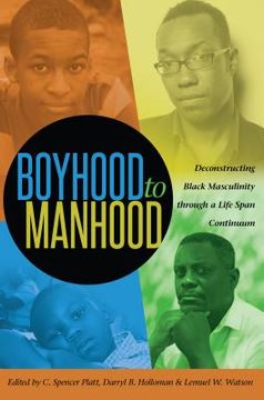 portada Boyhood to Manhood: Deconstructing Black Masculinity through a Life Span Continuum (in English)