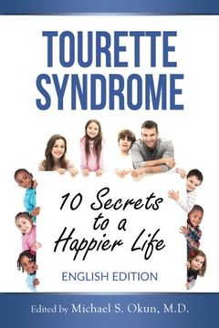 portada Tourette Syndrome: 10 Secrets to a Happier Life: Tourette Treatment Tips (en Inglés)