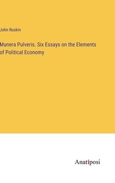 portada Munera Pulveris. Six Essays on the Elements of Political Economy (en Inglés)