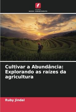 portada Cultivar a Abundância: Explorando as Raízes da Agricultura (in Portuguese)