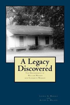 portada A Legacy Discovered: Descendants of William Walker and Elizabeth Warren (en Inglés)