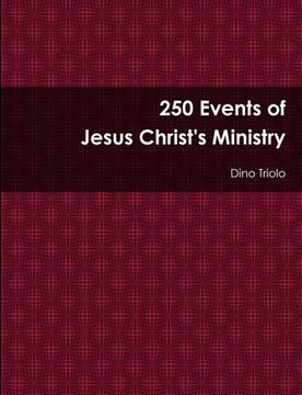 portada 250 Events of Jesus Christ's Ministry (en Inglés)