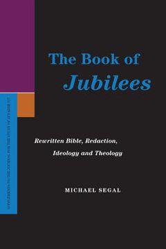 portada the book of jubilees: rewritten bible, redaction, ideology and theology
