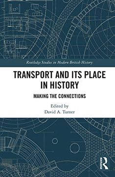 portada Transport and its Place in History: Making the Connections (Routledge Studies in Modern British History) (en Inglés)