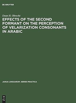 portada Effects of the Second Formant on the Perception of Velarization Consonants in Arabic (Janua Linguarum. Series Practica) (en Inglés)