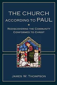 portada The Church According to Paul: Rediscovering the Community Conformed to Christ 