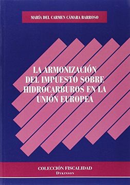 portada Armonización del Impuesto Sobre Hidrocarburos en la Unión Europea,La (in Spanish)