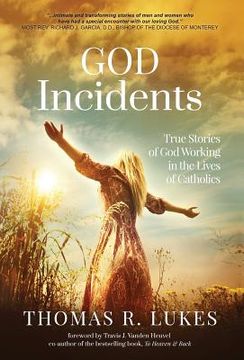 portada God Incidents: True Stories of God Working in the Lives of Catholics (en Inglés)