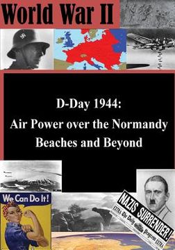 portada D-Day 1944: Air Power over the Normandy Beaches and Beyond (en Inglés)