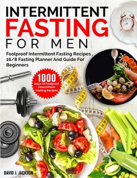 portada Intermittent Fasting For Men: 1000 Days Of Foolproof Intermittent Fasting Recipes, 16/8 Fasting Planner And Men's Fitness Guide For Fasting Beginner (en Inglés)