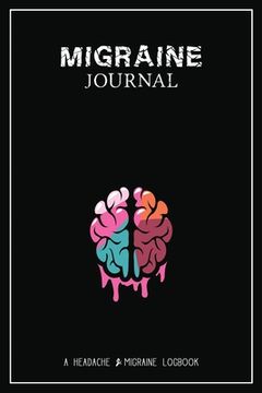 portada Migraine Journal: A Daily Tracking Journal For Migraines and Chronic Headaches (Trigger Identification + Relief Log) (en Inglés)