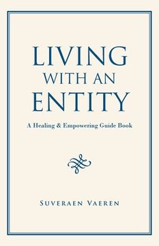 portada Living with an Entity: A Healing & Empowering Guide Book (en Inglés)