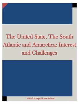 portada The United State, The South Atlantic and Antarctica: Interest and Challenges