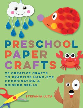 portada Preschool Paper Crafts: 25 Creative Crafts to Practice Hand-Eye Coordination & Scissor Skills (en Inglés)