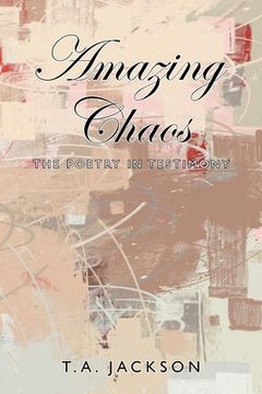 portada Amazing Chaos: The Poetry in Testimony