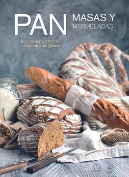 portada Pan, Masas y Mermeladas: Recetas Para Hacer en Casa con y sin Gluten (in Spanish)