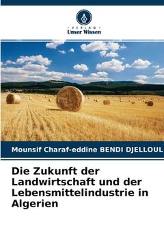 portada Die Zukunft der Landwirtschaft und der Lebensmittelindustrie in Algerien (en Alemán)