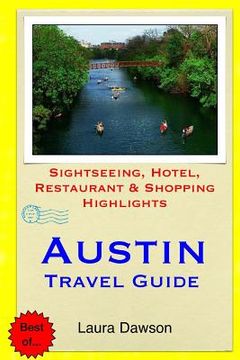 portada Austin Travel Guide: Sightseeing, Hotel, Restaurant & Shopping Highlights (en Inglés)